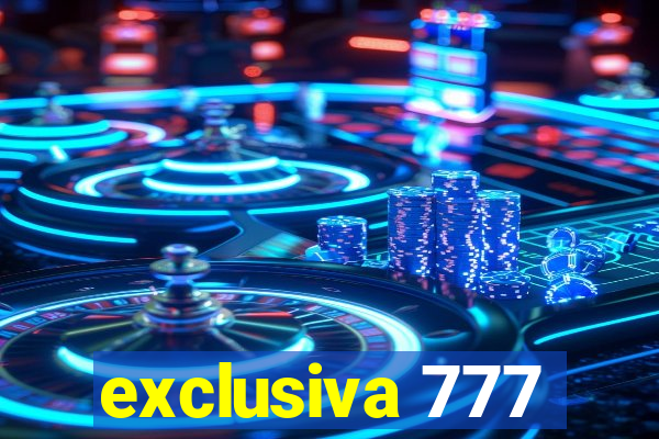 exclusiva 777